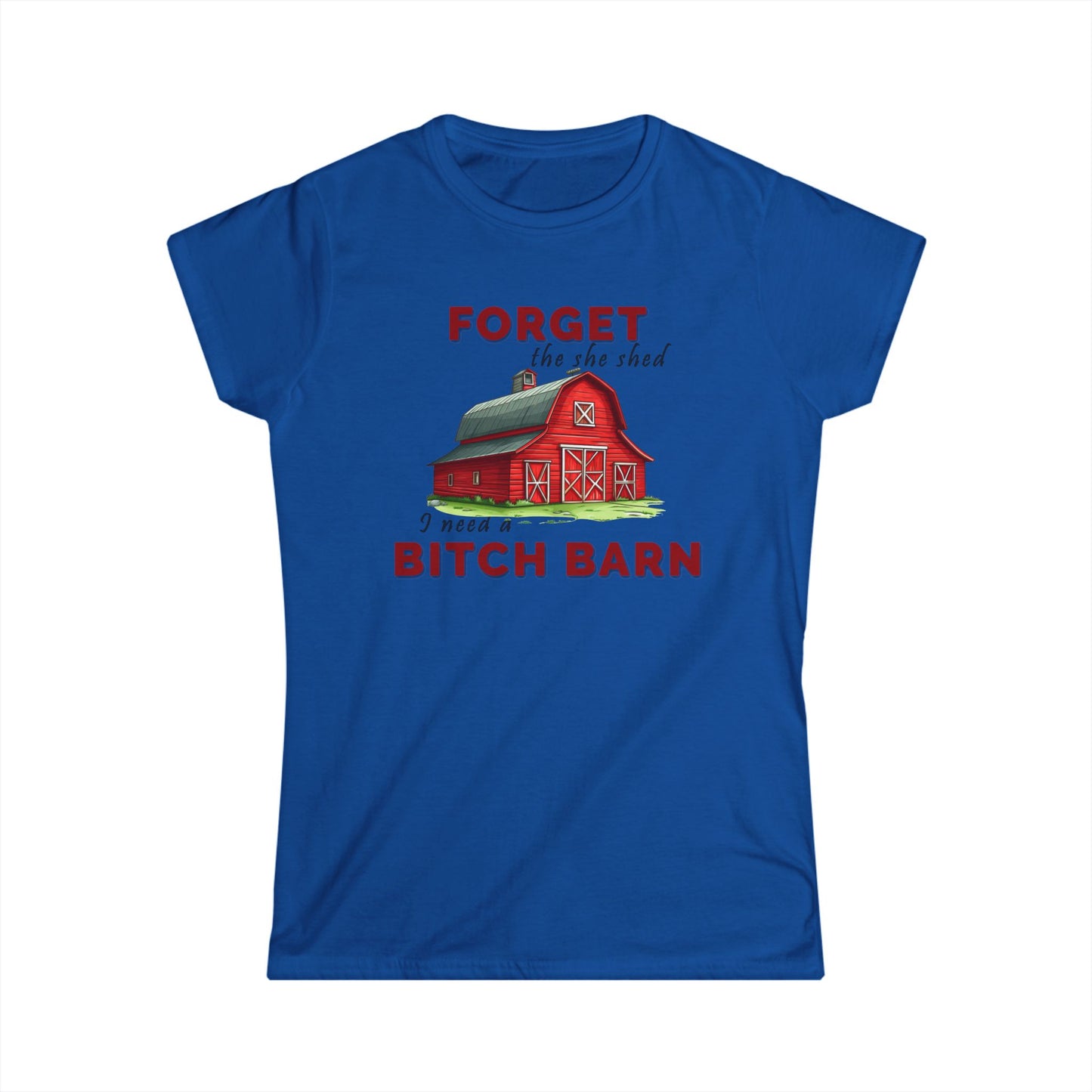 Forget The She Shed - Womans T