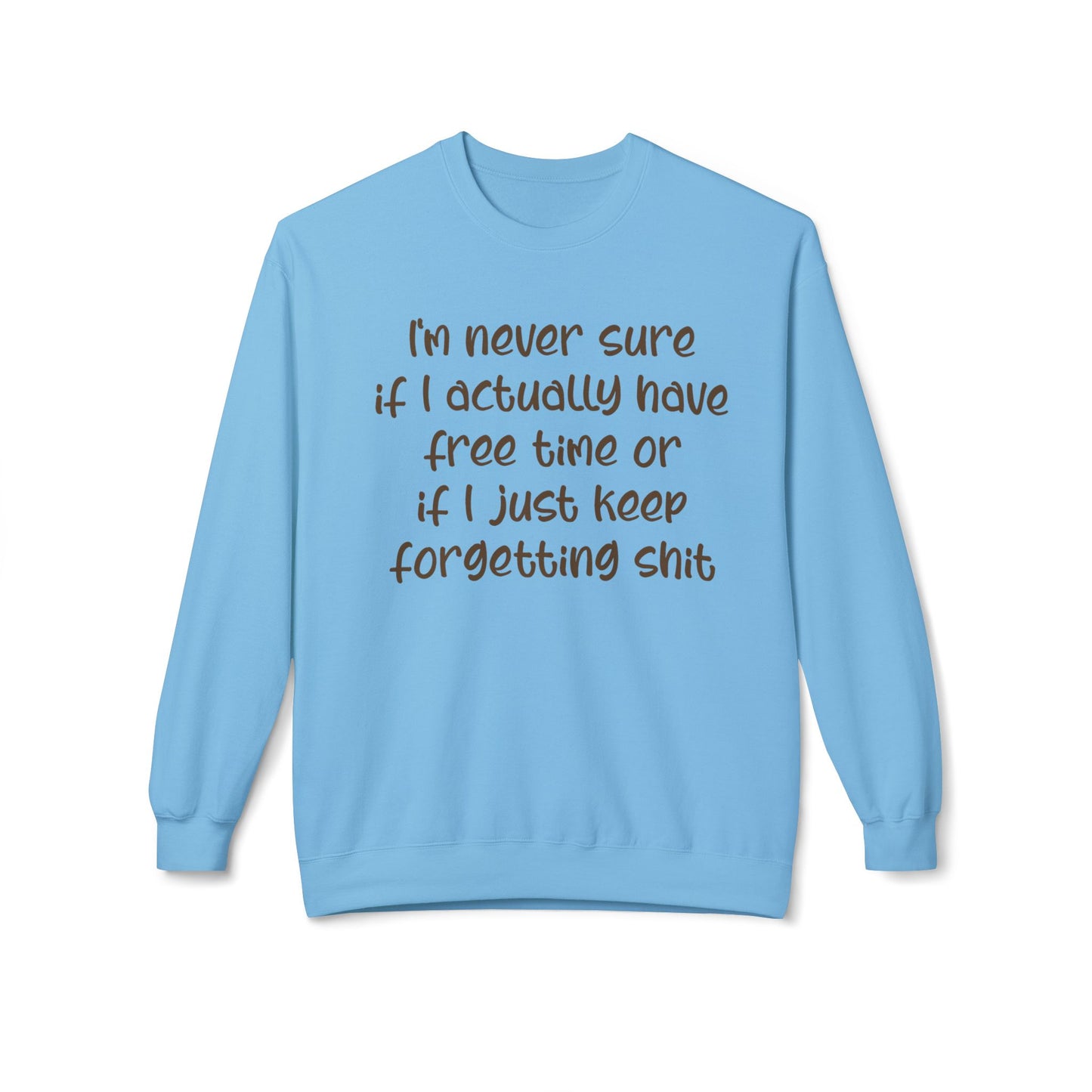 I'm Never Sure - Sweatshirt
