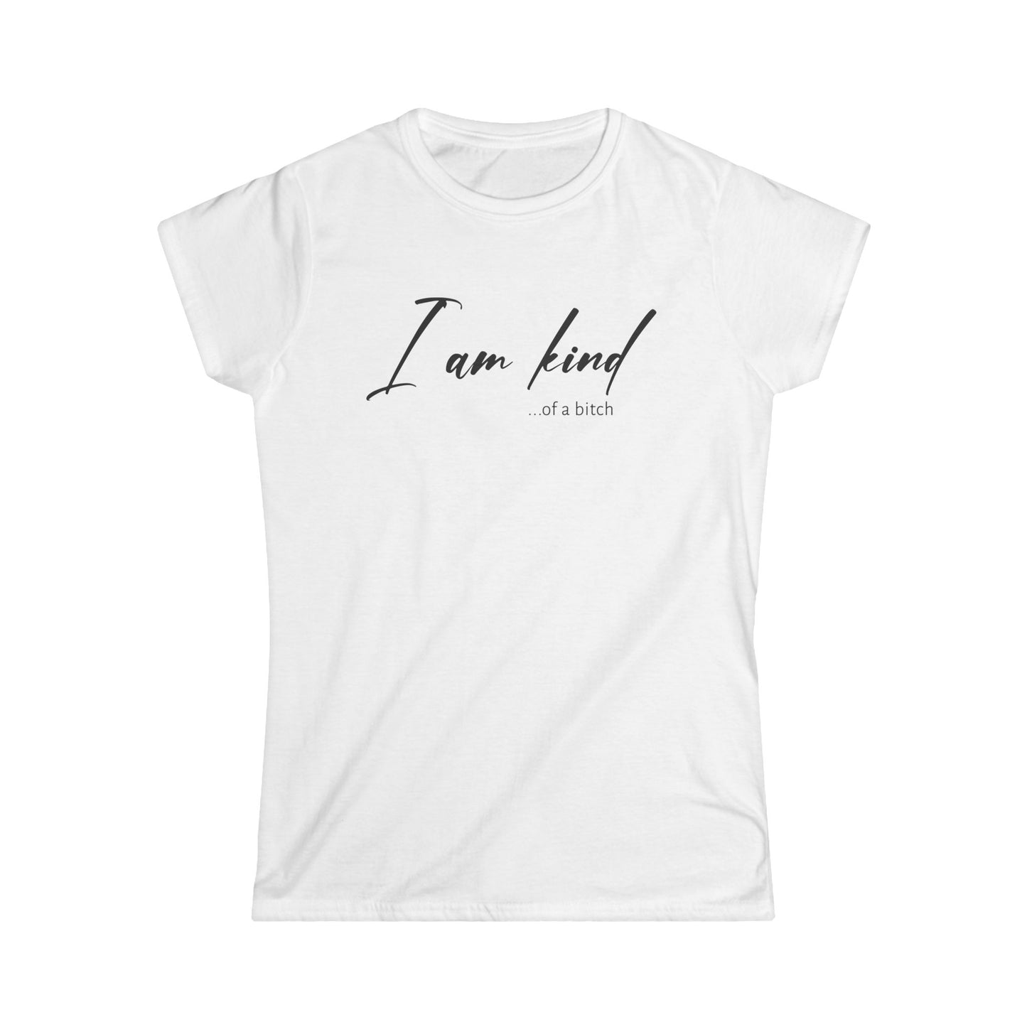 I am Kind Of A Bitch - Womans T