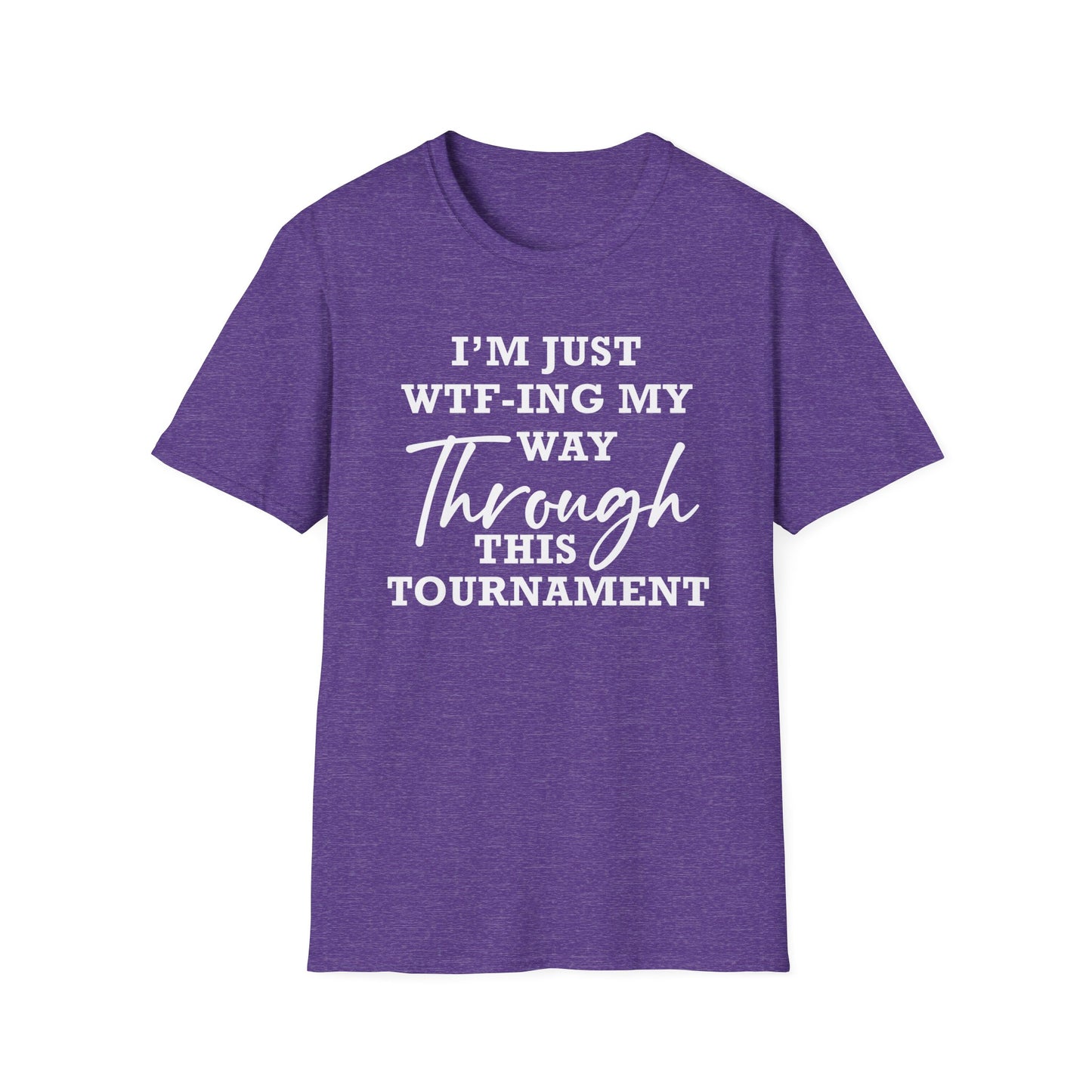 Just WTF-ing My Way Through This Tournament - Unisex T