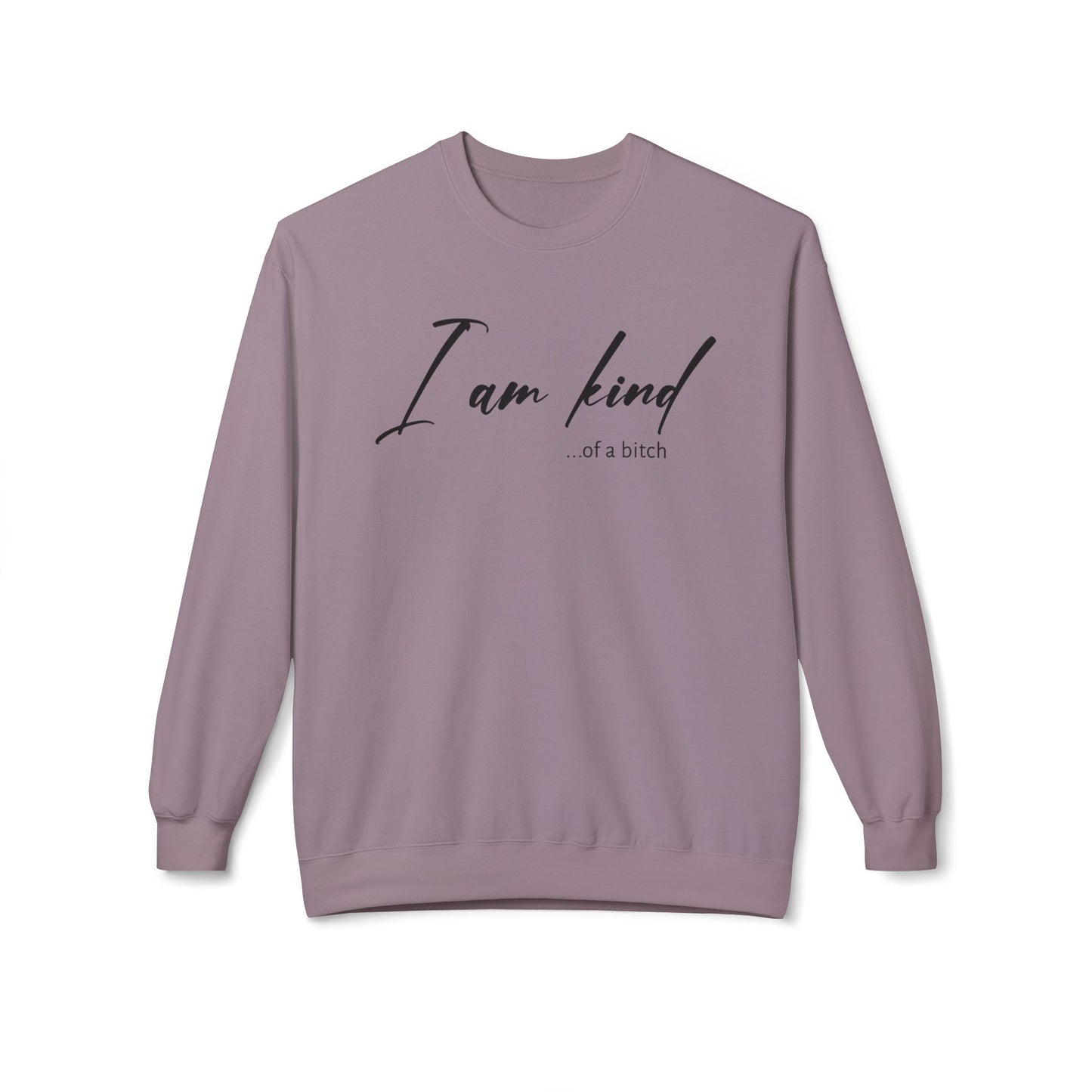 I am Kind Of A Bitch - Sweatshirt
