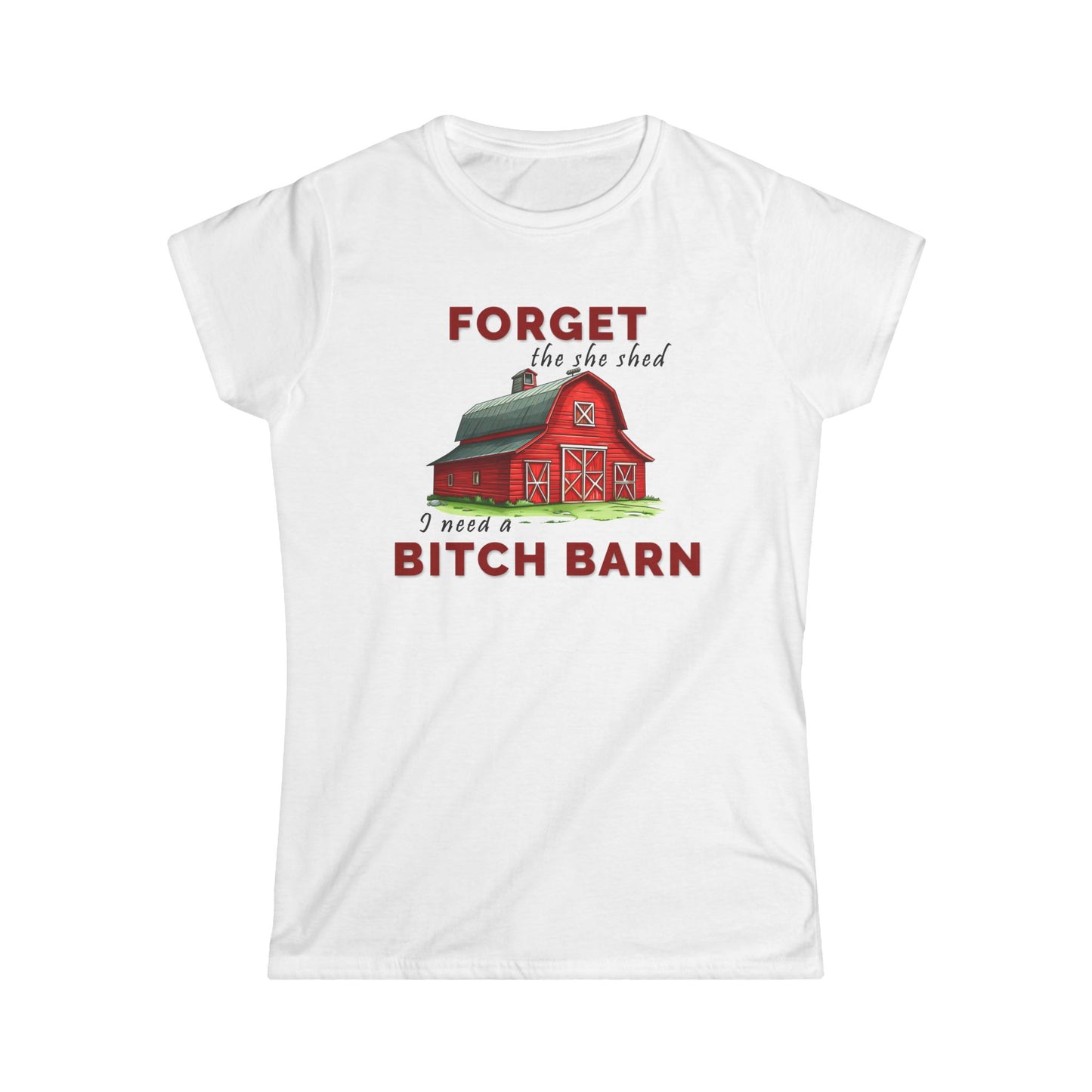 Forget The She Shed - Womans T