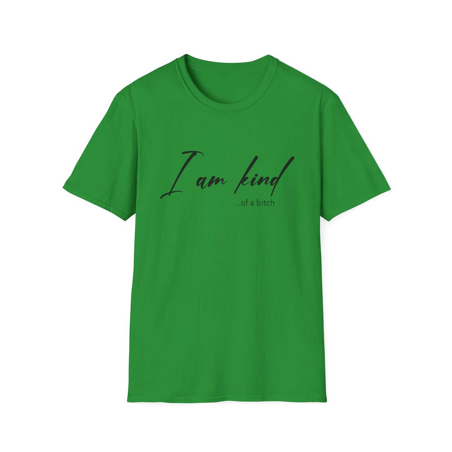 I Am Kind Of A Bitch - Unisex T