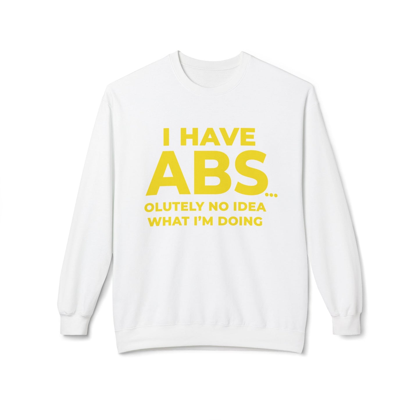 I Have ABS - Sweatshirt