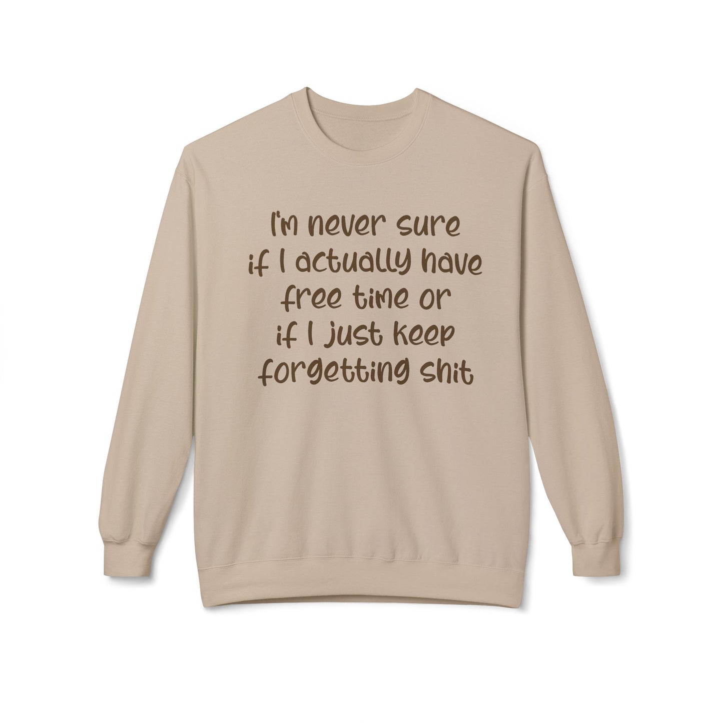 I'm Never Sure - Sweatshirt