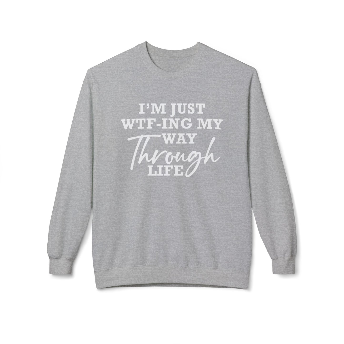 WTF Thru Life - Sweatshirt