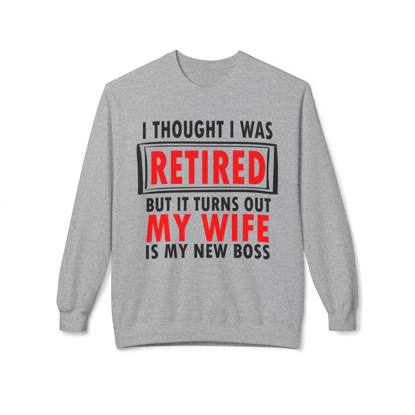 I Thought I Was Retired - Sweatshirt