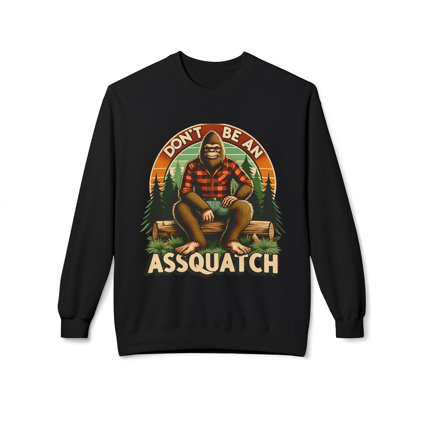 Don't Be An Assquatch - Sweatshirt