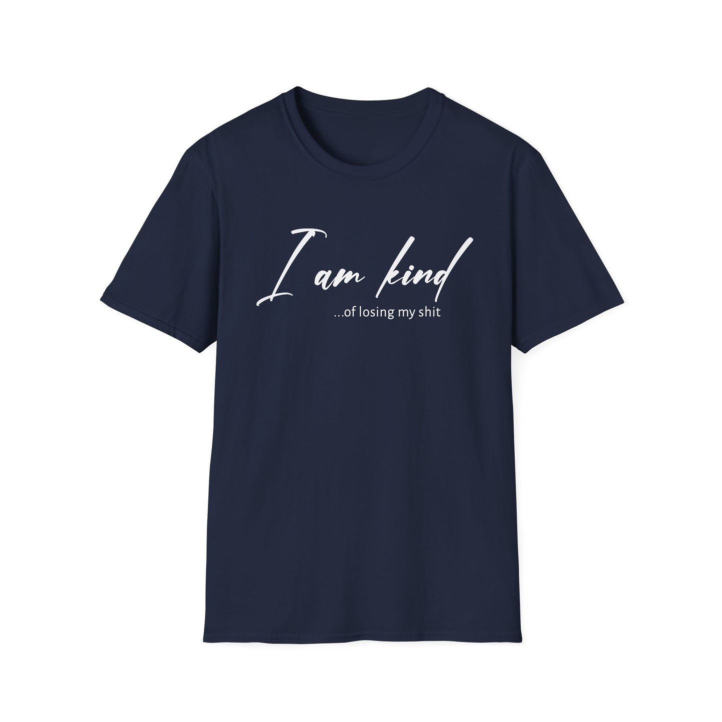 I Am Kind Of Losing My Shit - Unisex T