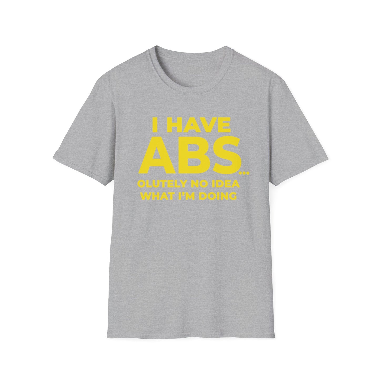 I have ABS - Unisex T