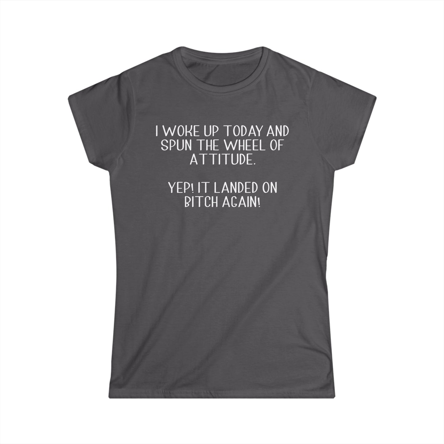 Woke Up A Bitch - Womans T