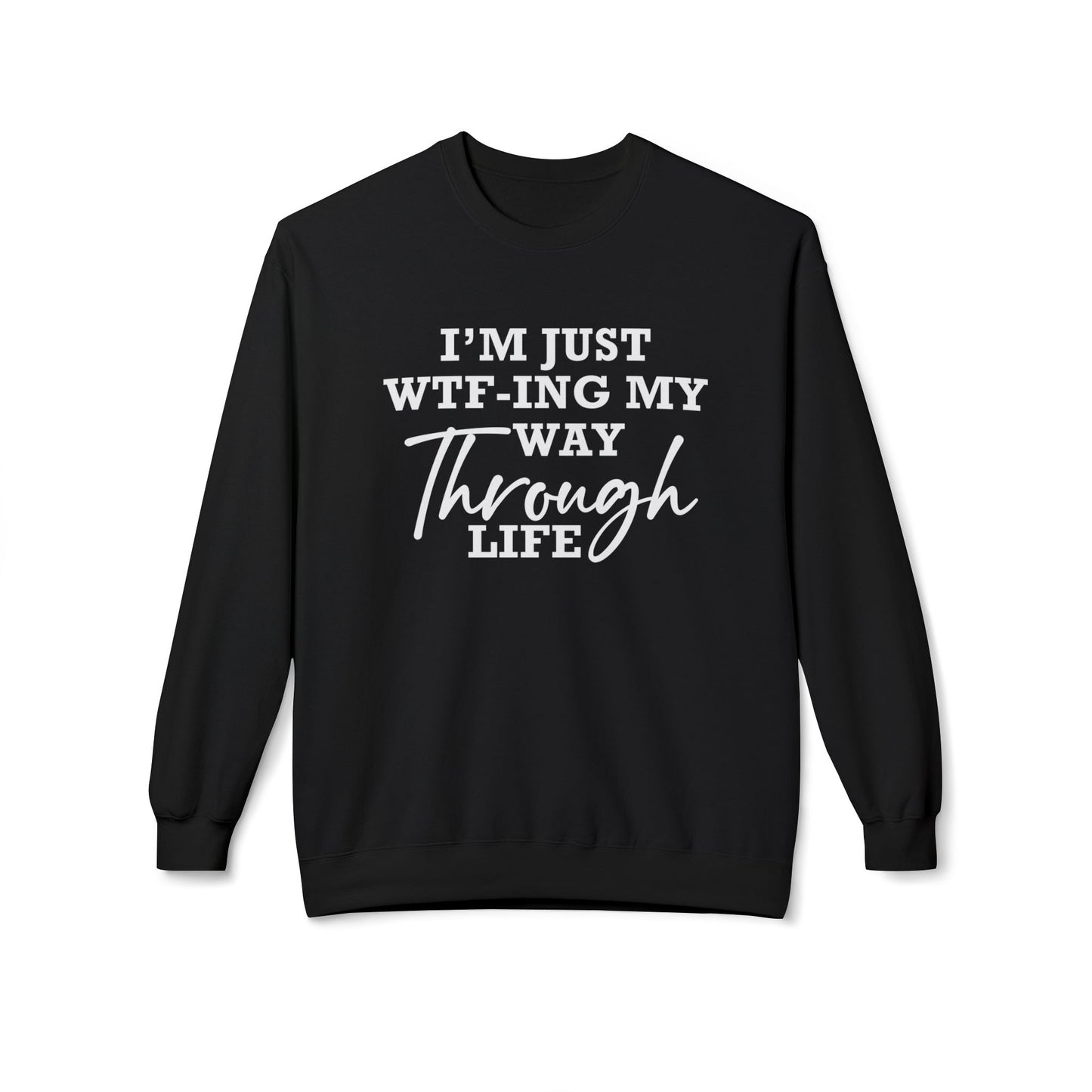 WTF Thru Life - Sweatshirt