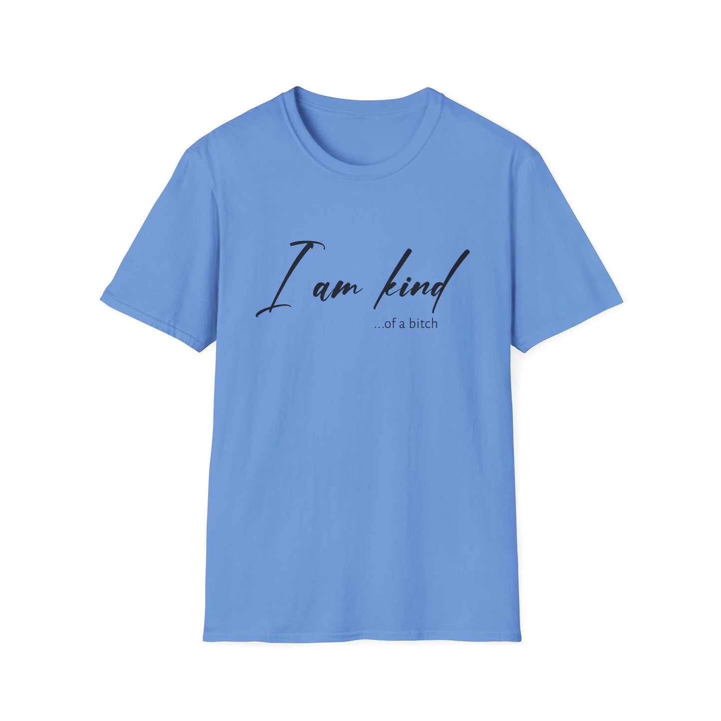 I Am Kind Of A Bitch - Unisex T