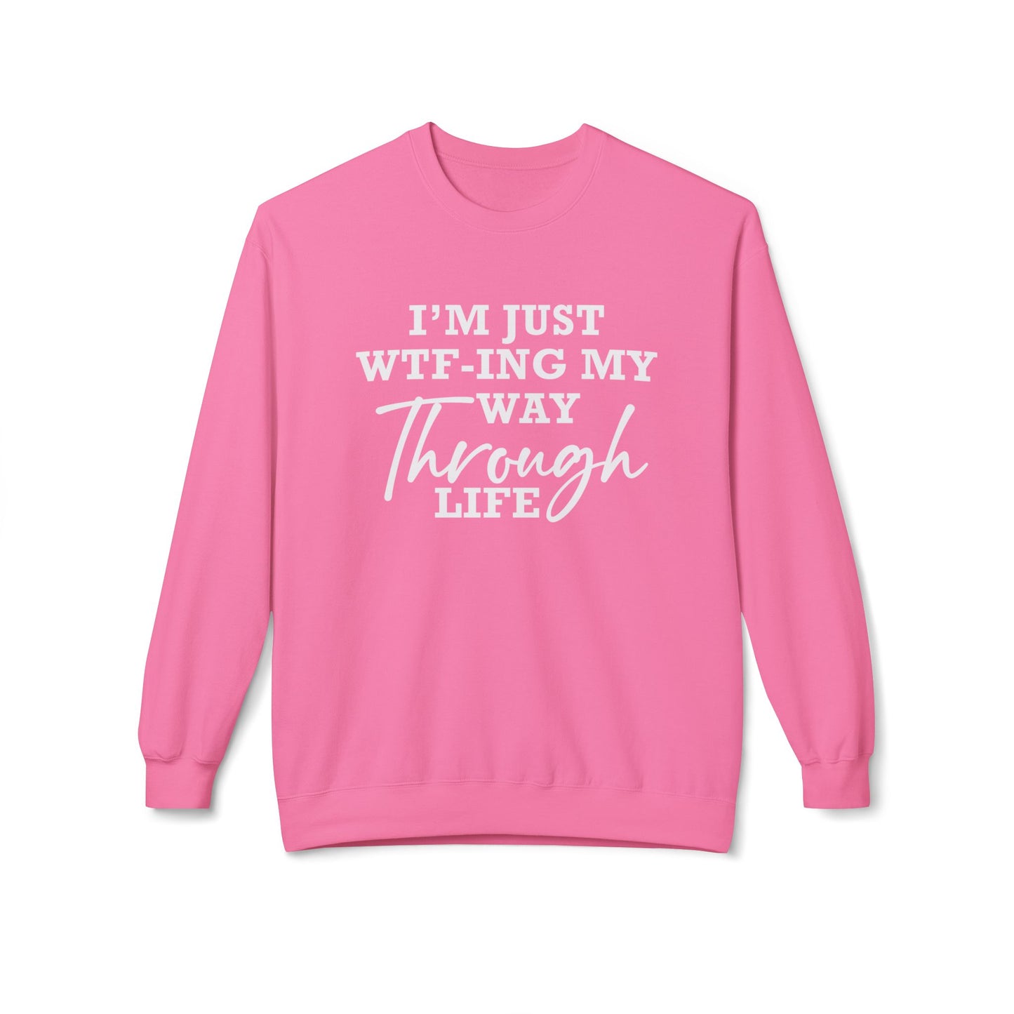 WTF Thru Life - Sweatshirt