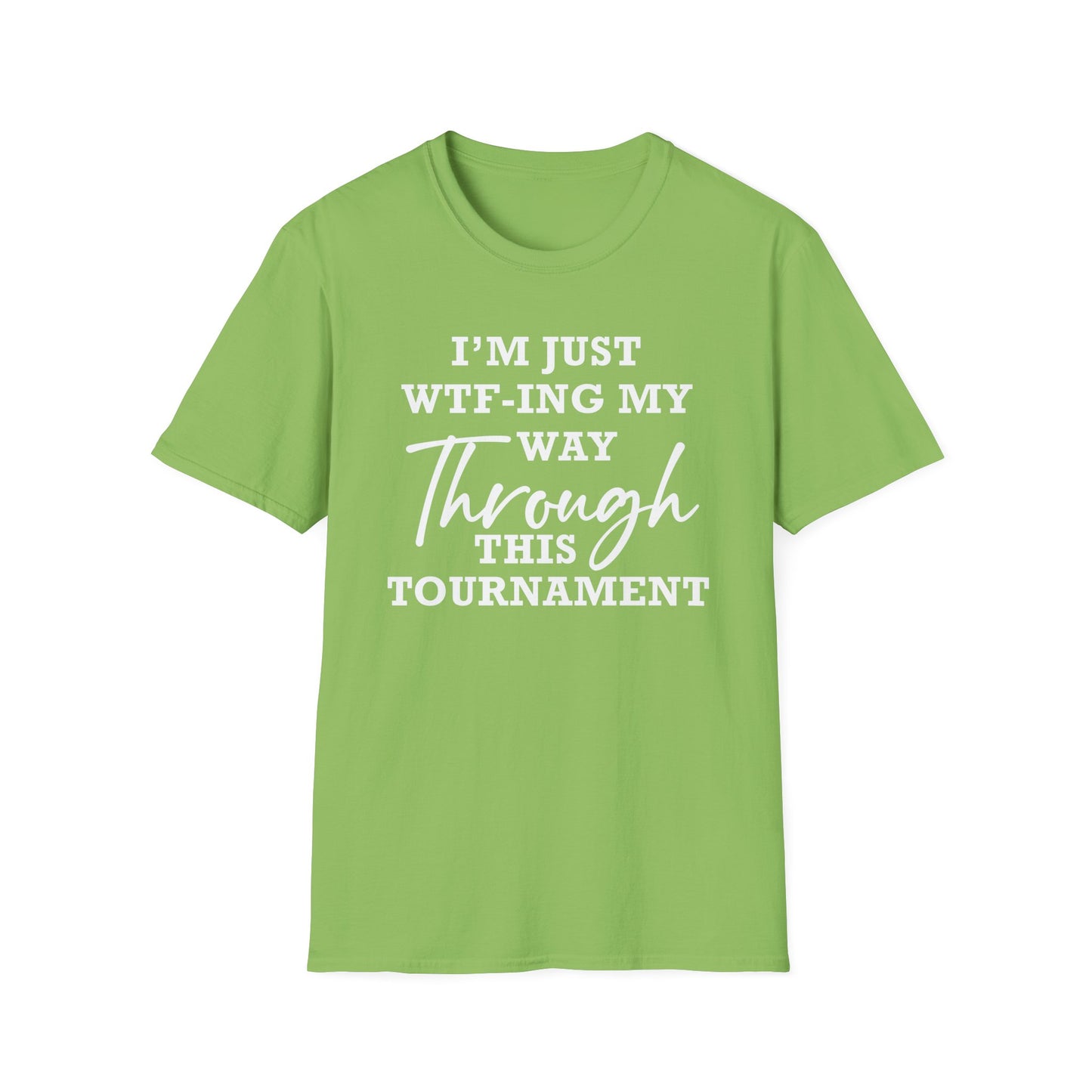 Just WTF-ing My Way Through This Tournament - Unisex T