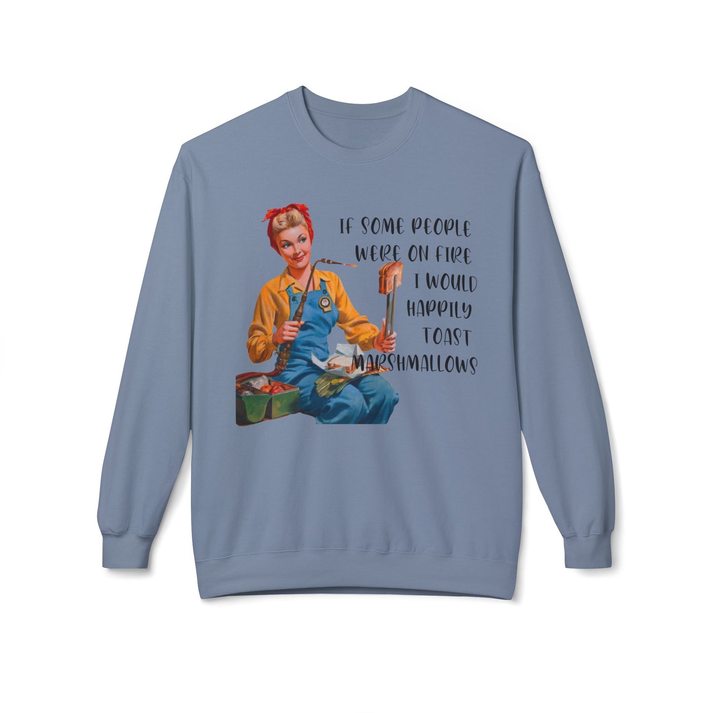 If Some People Were On Fire - Sweatshirt