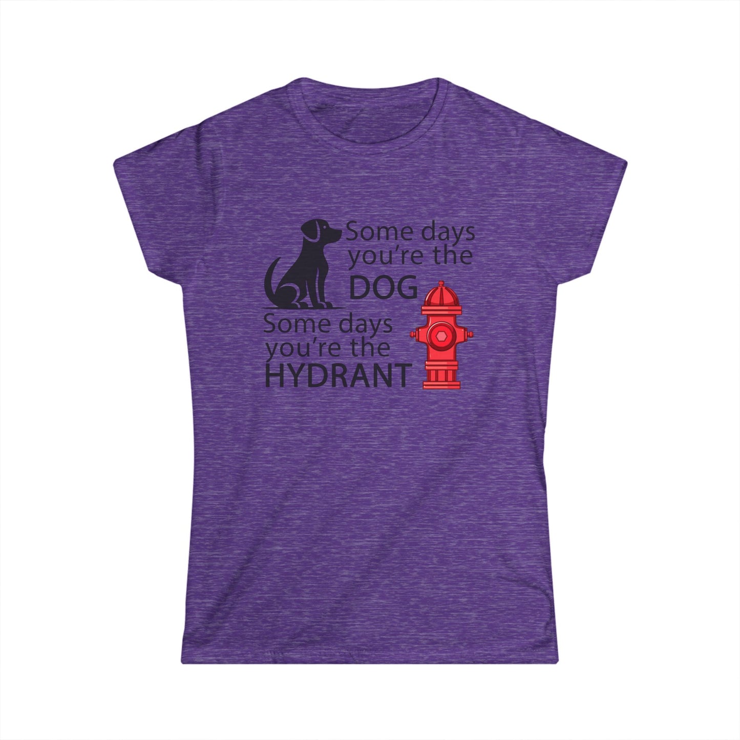 Some Day's You're The Dog - Womans T