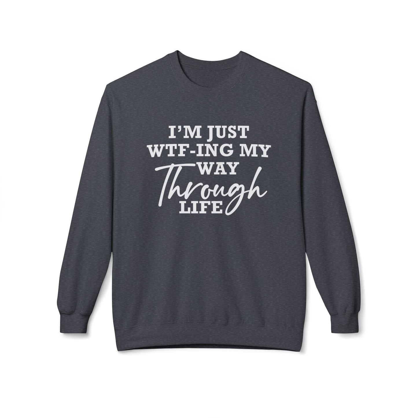 WTF Thru Life - Sweatshirt