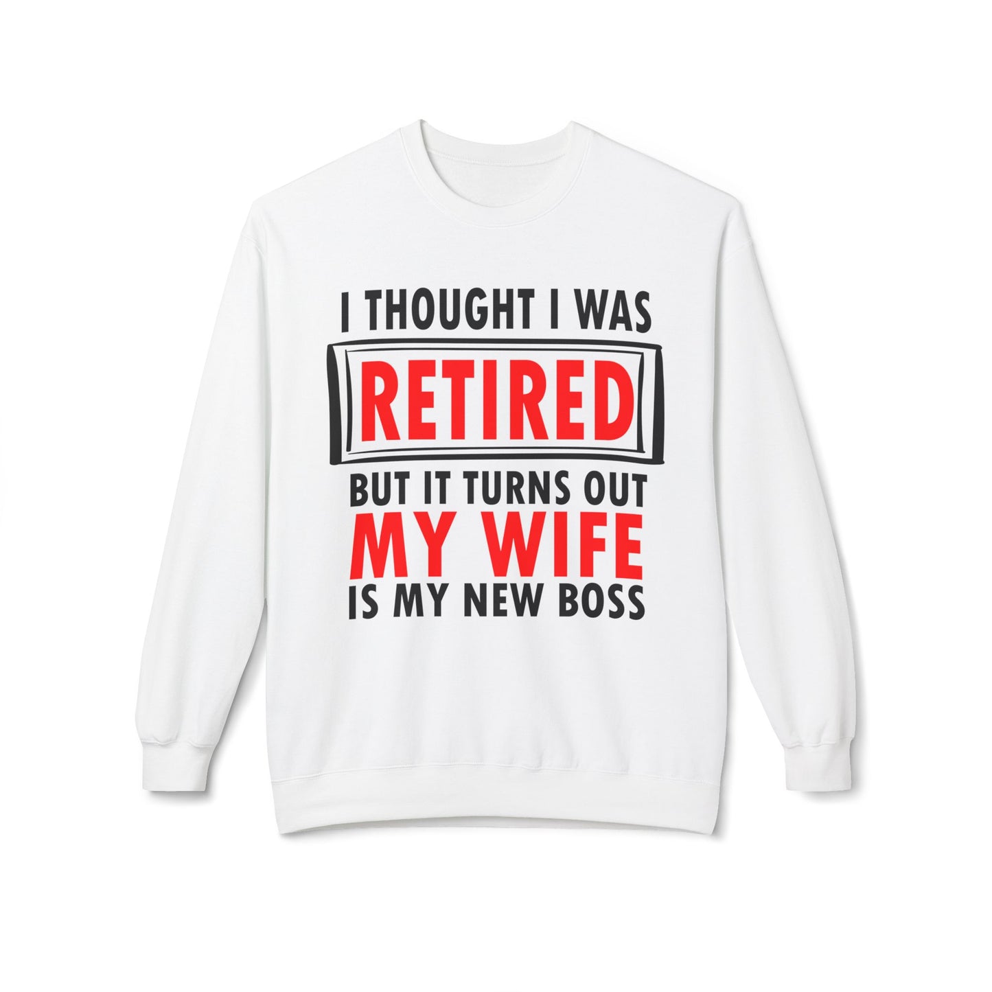 I Thought I Was Retired - Sweatshirt