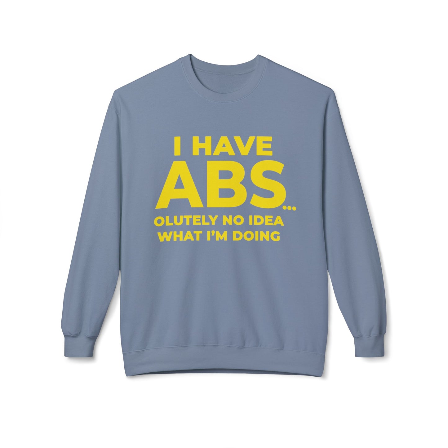 I Have ABS - Sweatshirt