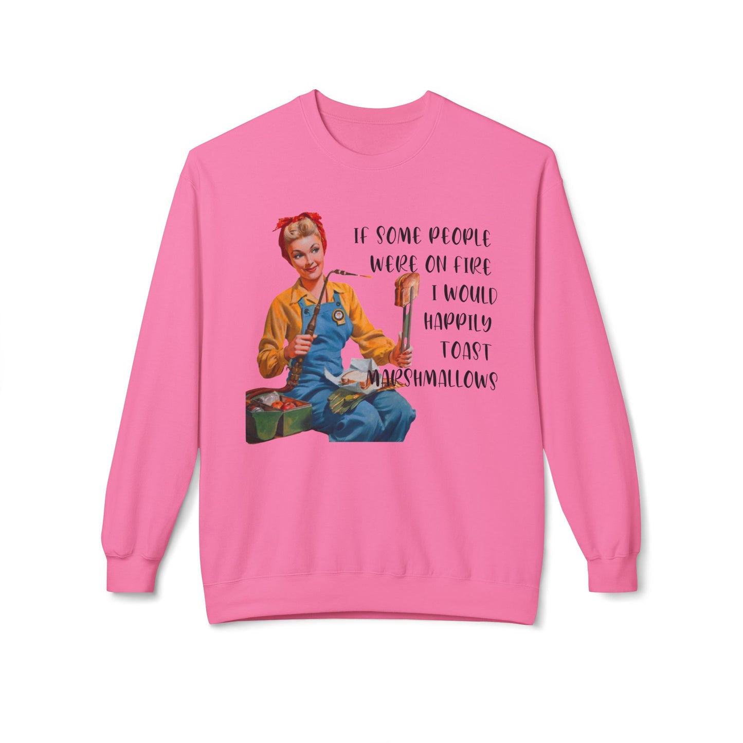 If Some People Were On Fire - Sweatshirt