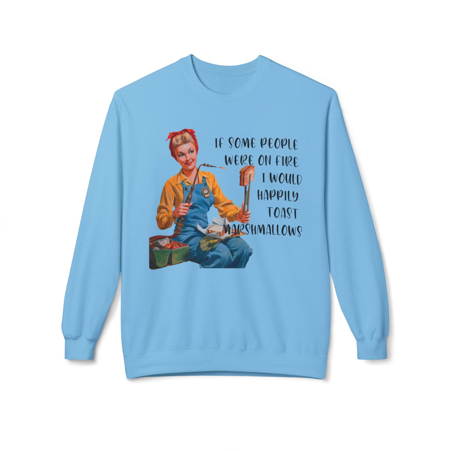 If Some People Were On Fire - Sweatshirt