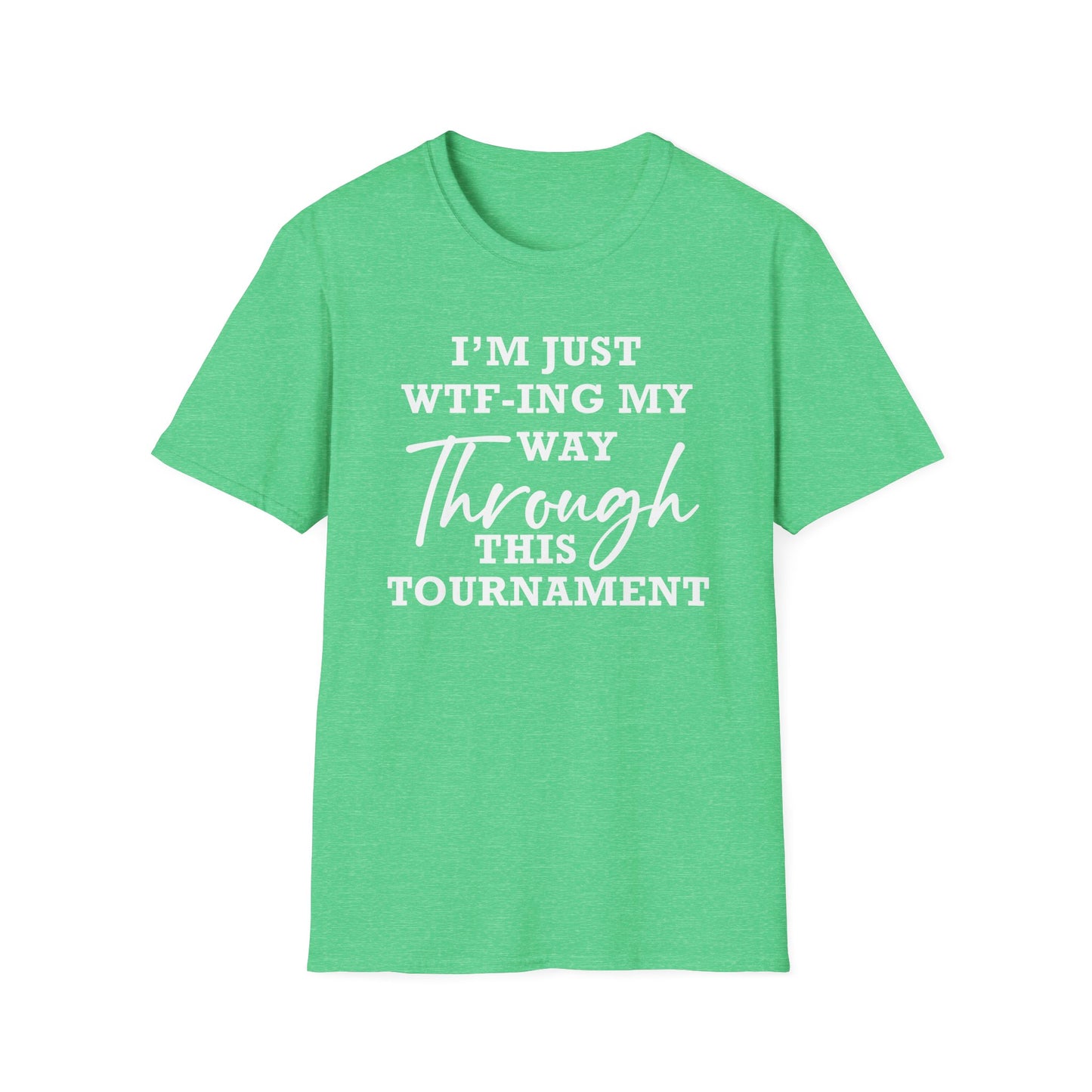 Just WTF-ing My Way Through This Tournament - Unisex T