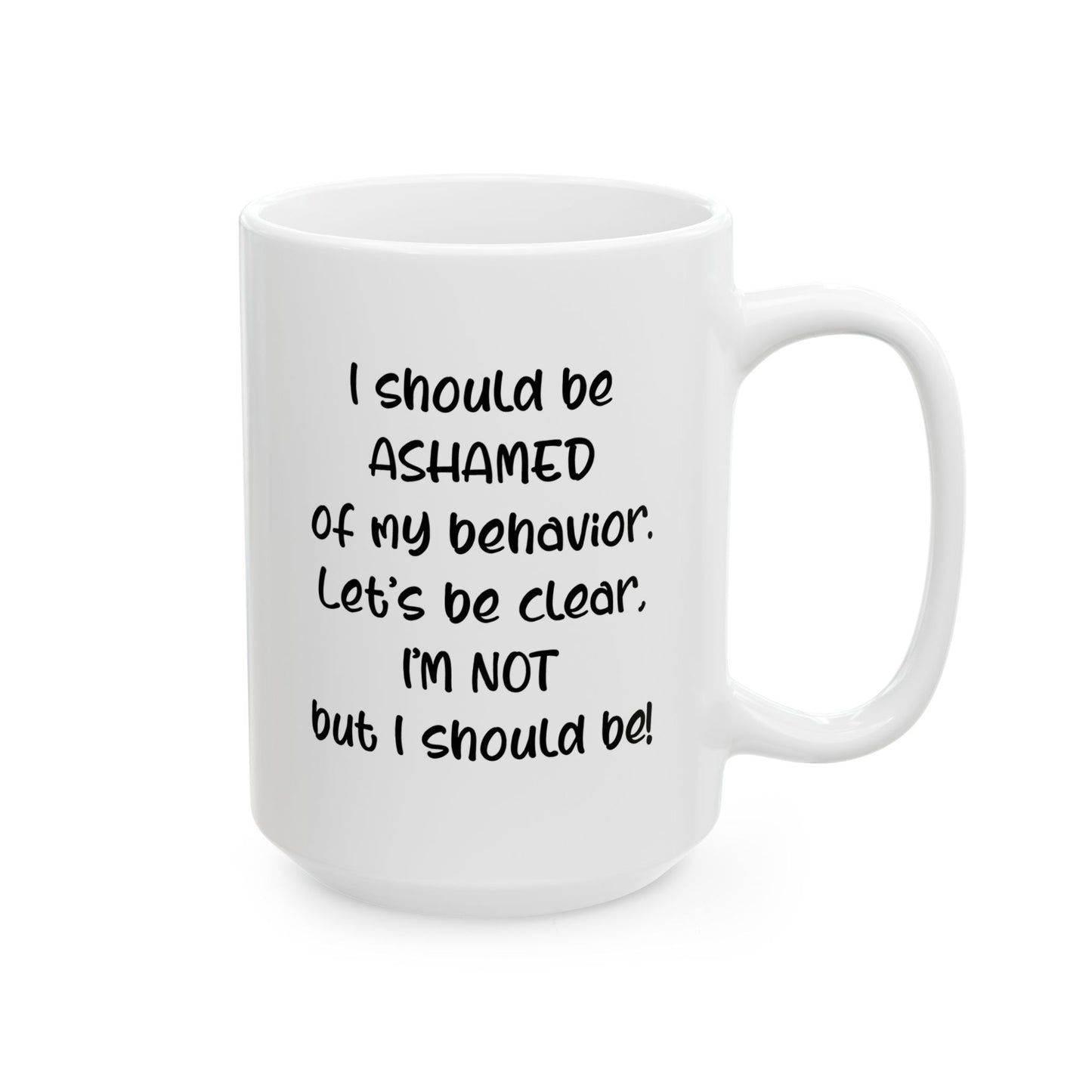 Mug - I Should Be Ashamed