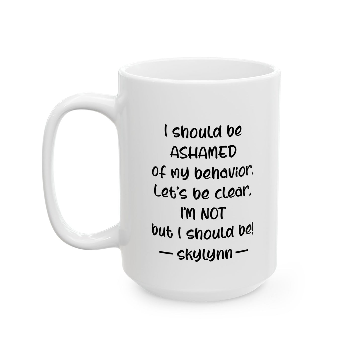 Mug - I Should Be Ashamed - Personalized