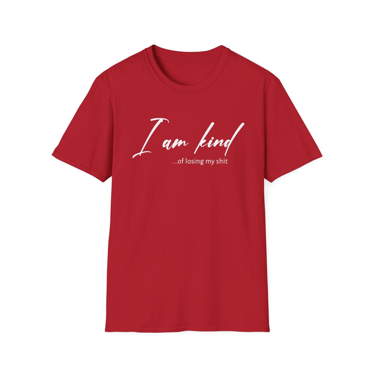 I Am Kind Of Losing My Shit - Unisex T