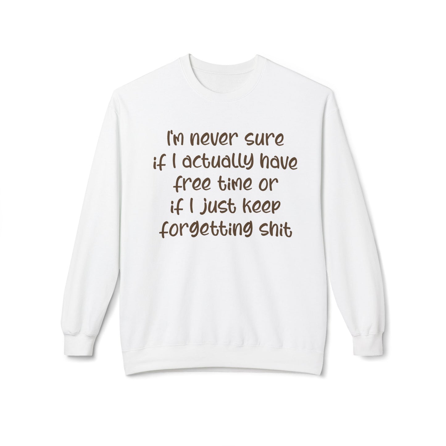 I'm Never Sure - Sweatshirt