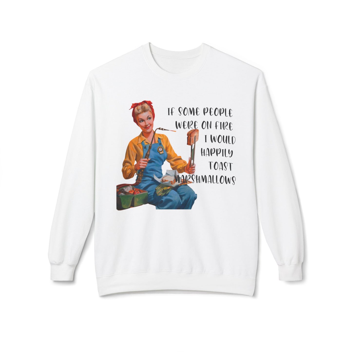 If Some People Were On Fire - Sweatshirt
