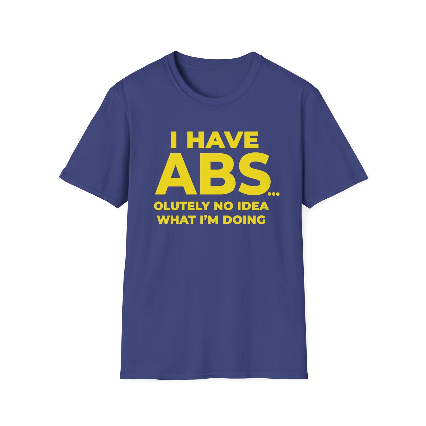 I have ABS - Unisex T