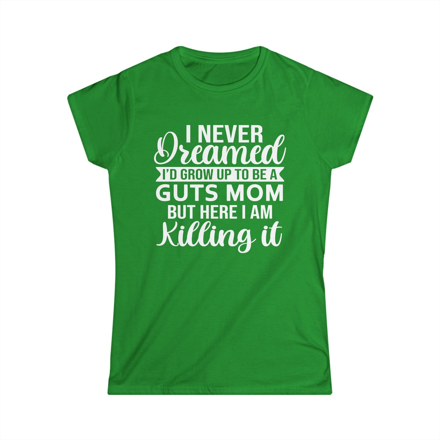 I Never Dreamed Mom - Womans T