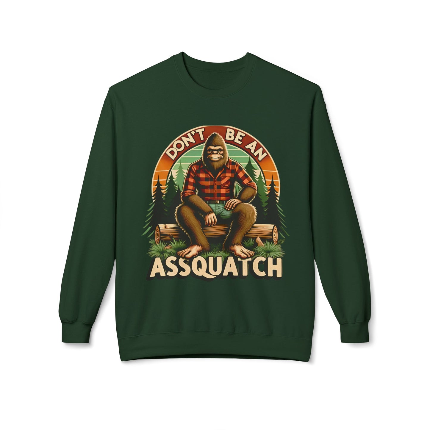 Don't Be An Assquatch - Sweatshirt