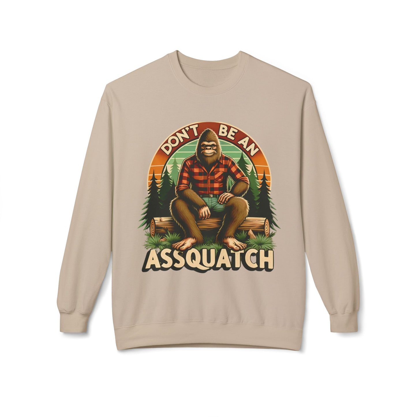 Don't Be An Assquatch - Sweatshirt