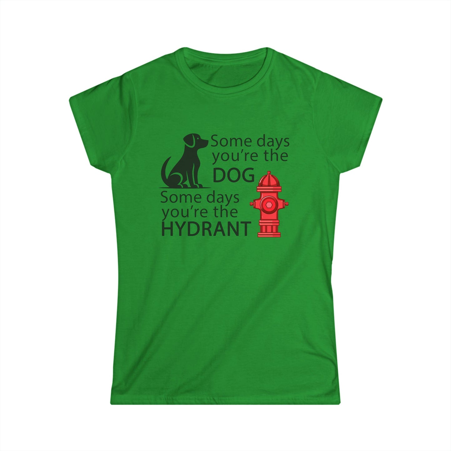 Some Day's You're The Dog - Womans T