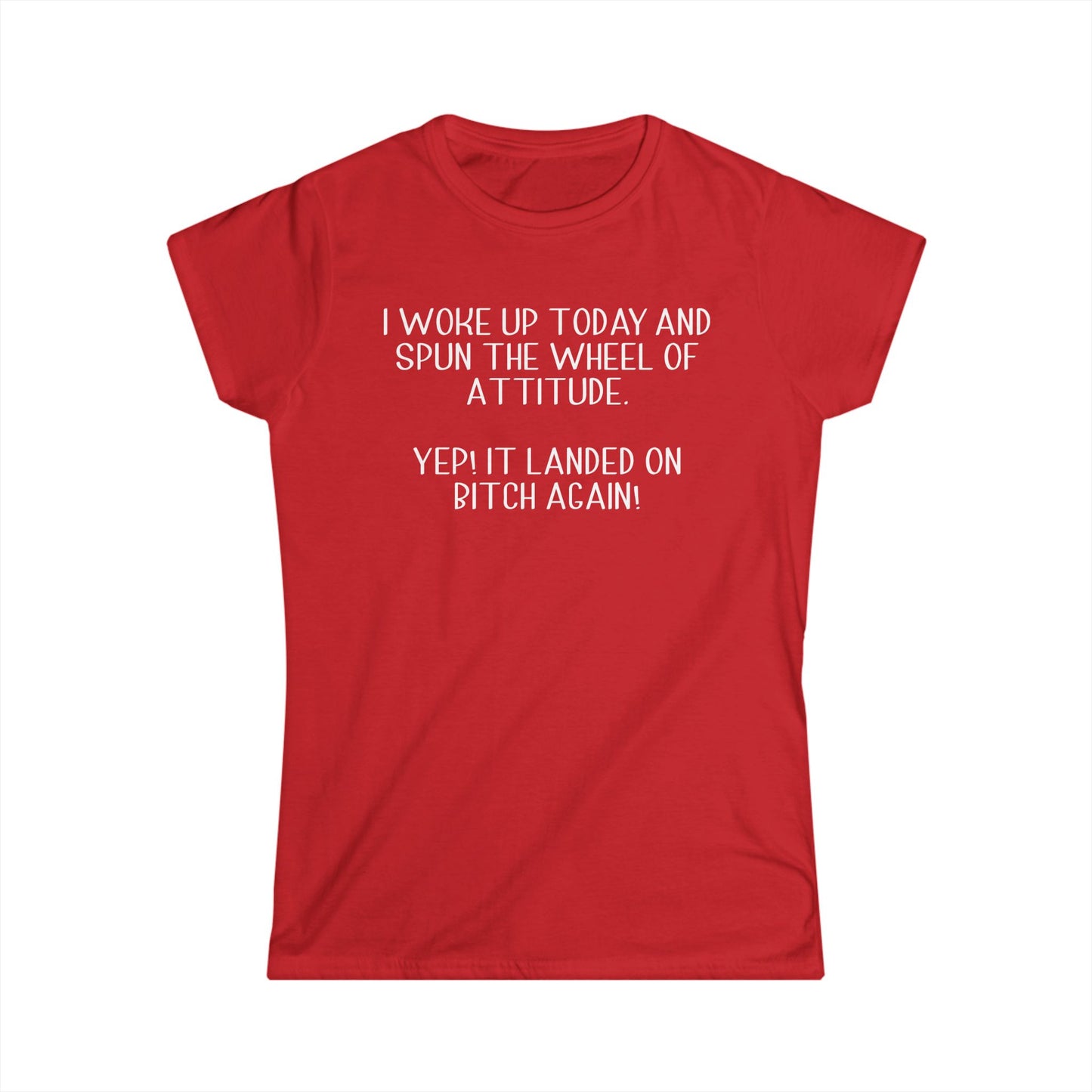 Woke Up A Bitch - Womans T