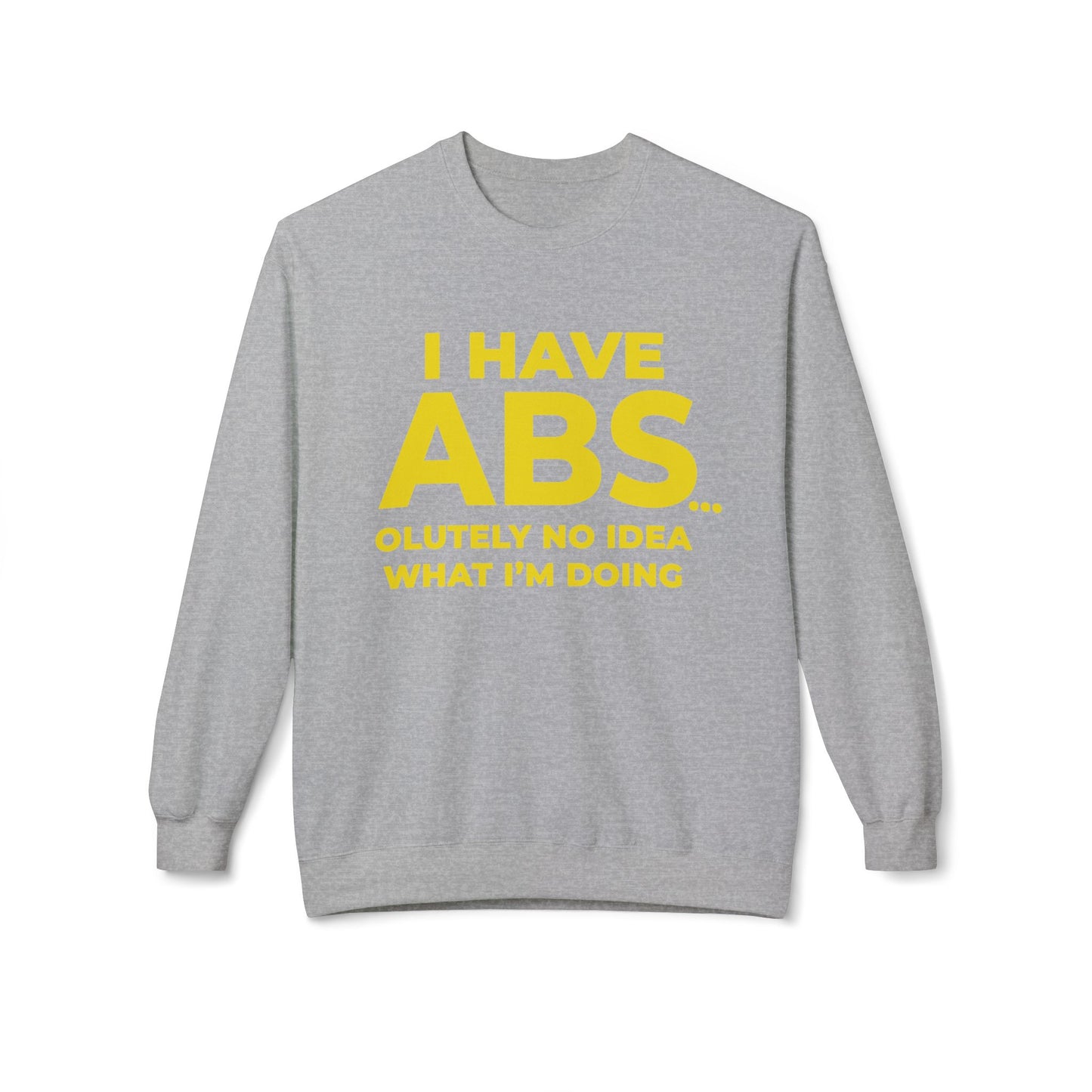 I Have ABS - Sweatshirt