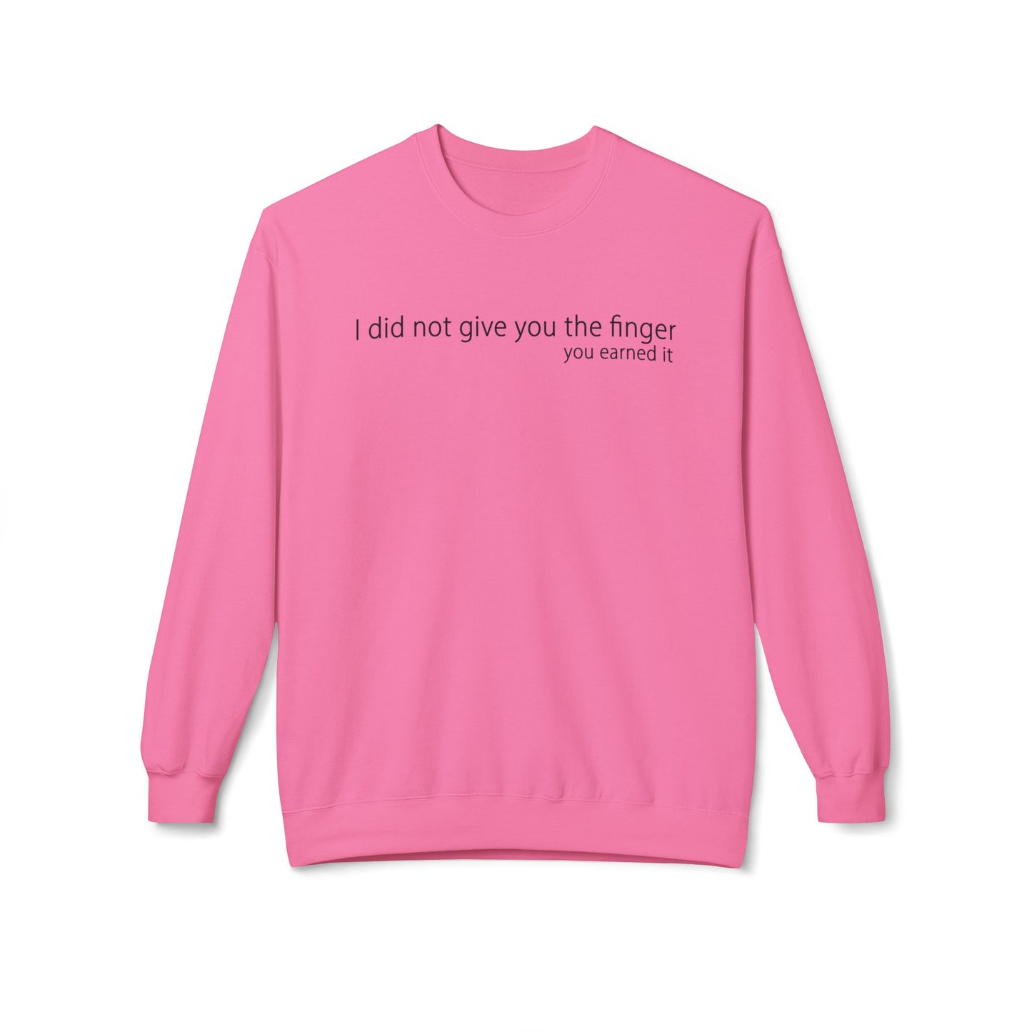 I Did Not Give You The Finger - Sweatshirt