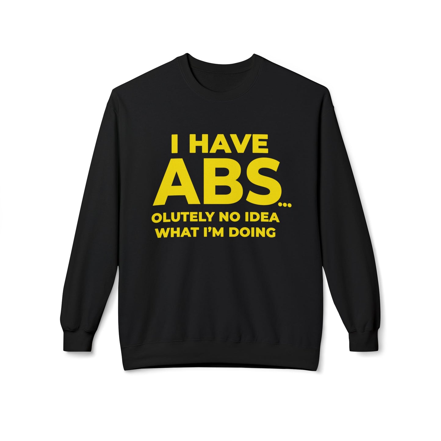 I Have ABS - Sweatshirt