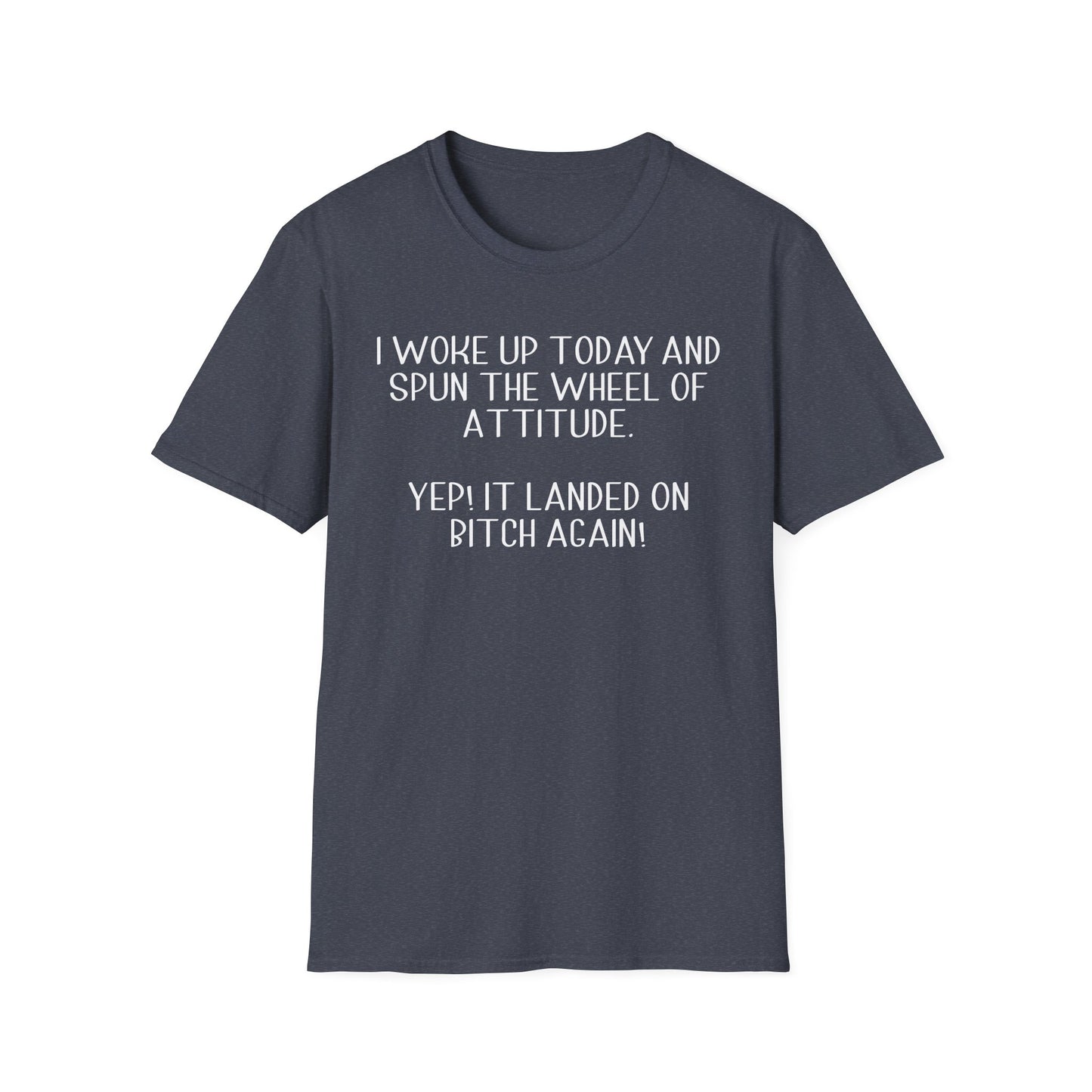 Woke Up A Bitch - Unisex T