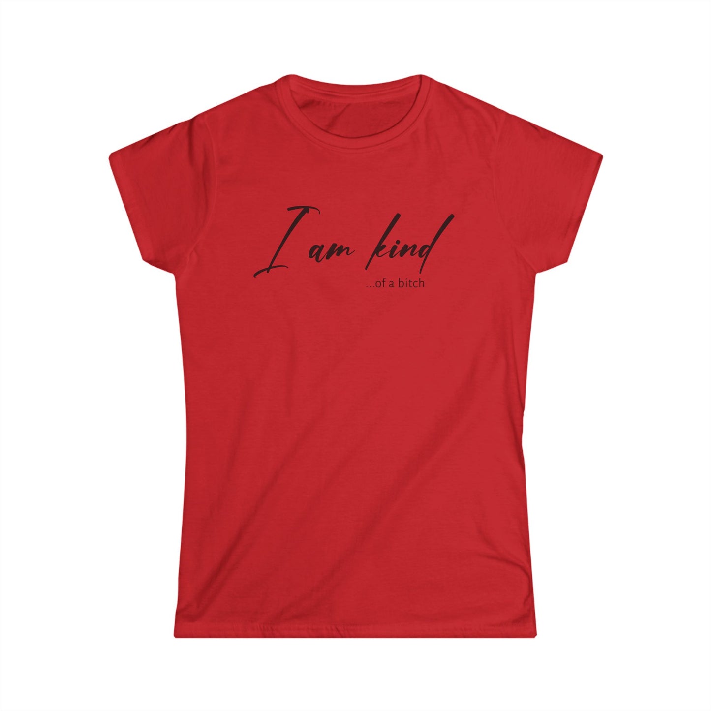 I am Kind Of A Bitch - Womans T