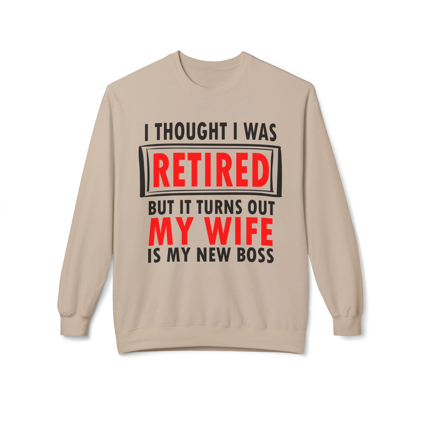 I Thought I Was Retired - Sweatshirt