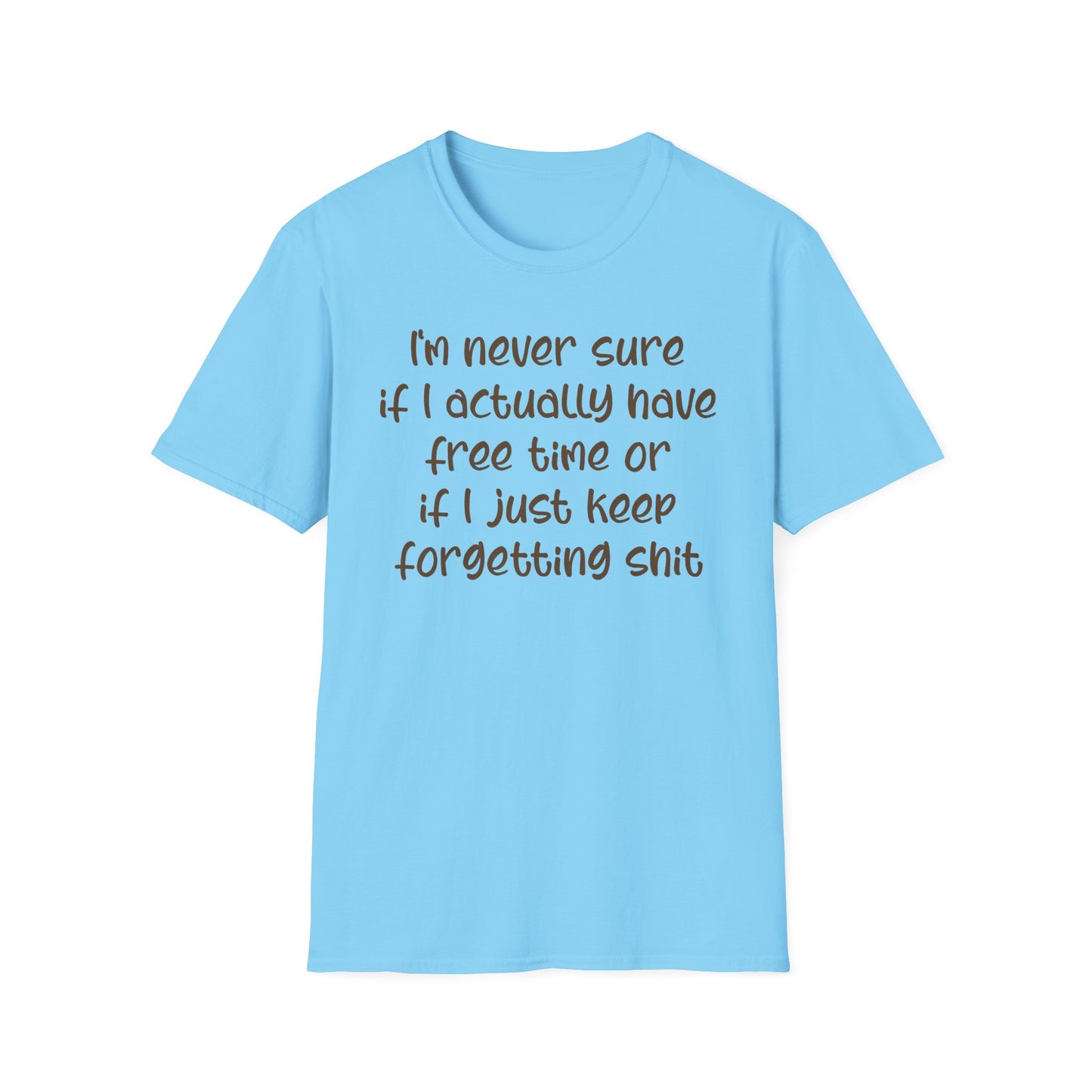 I'm Never Sure - Unisex T