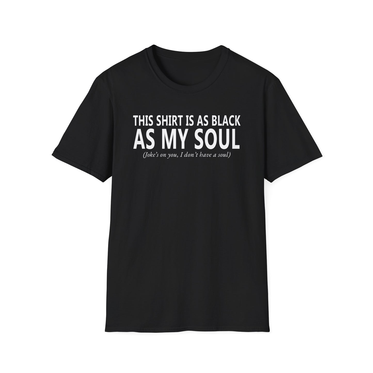 Black As My Soul - Unisex T