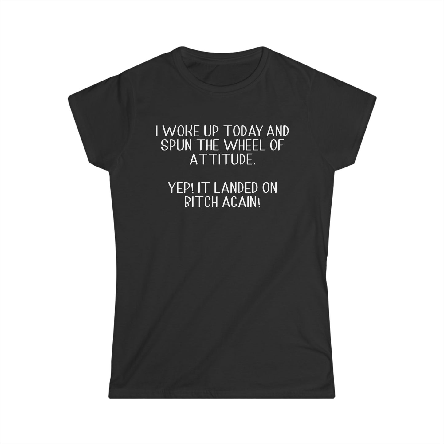 Woke Up A Bitch - Womans T