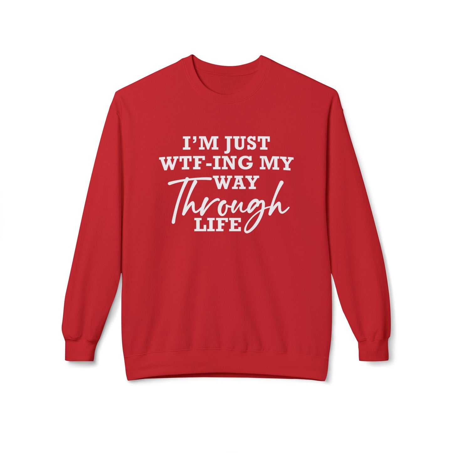 WTF Thru Life - Sweatshirt