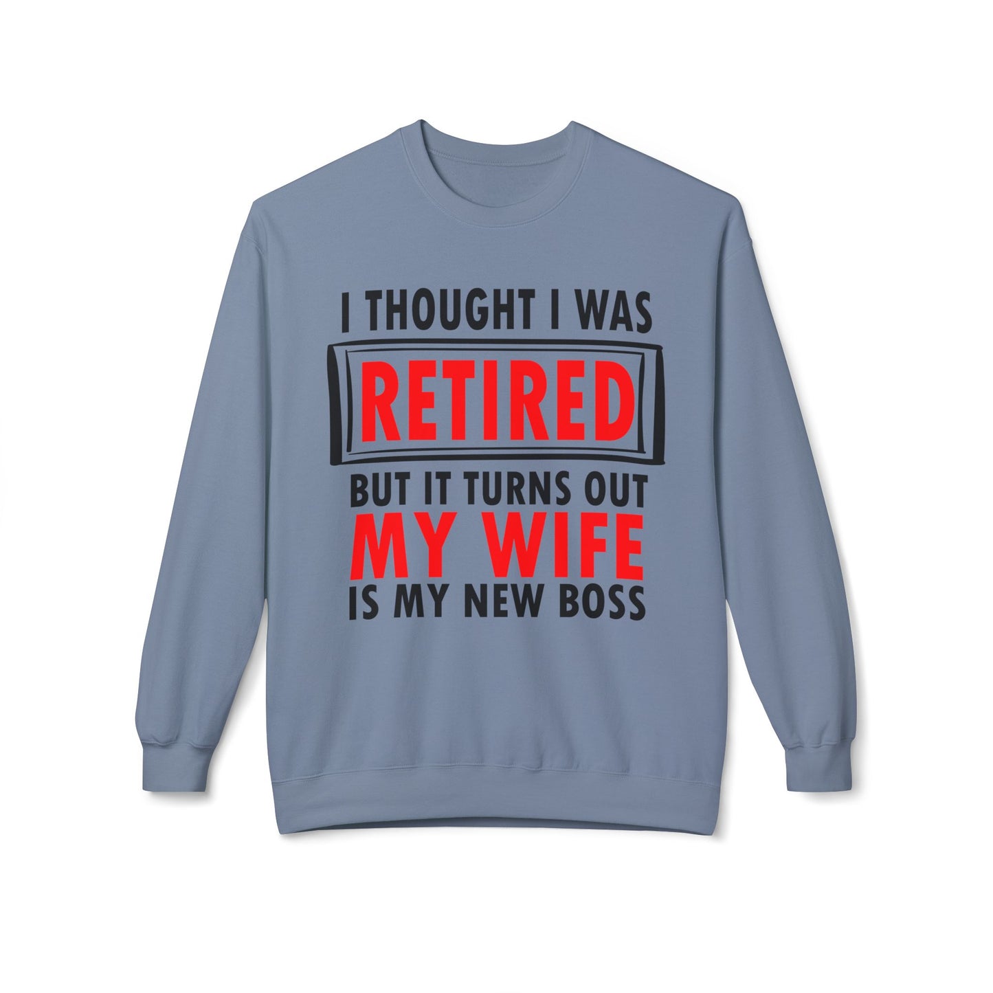 I Thought I Was Retired - Sweatshirt