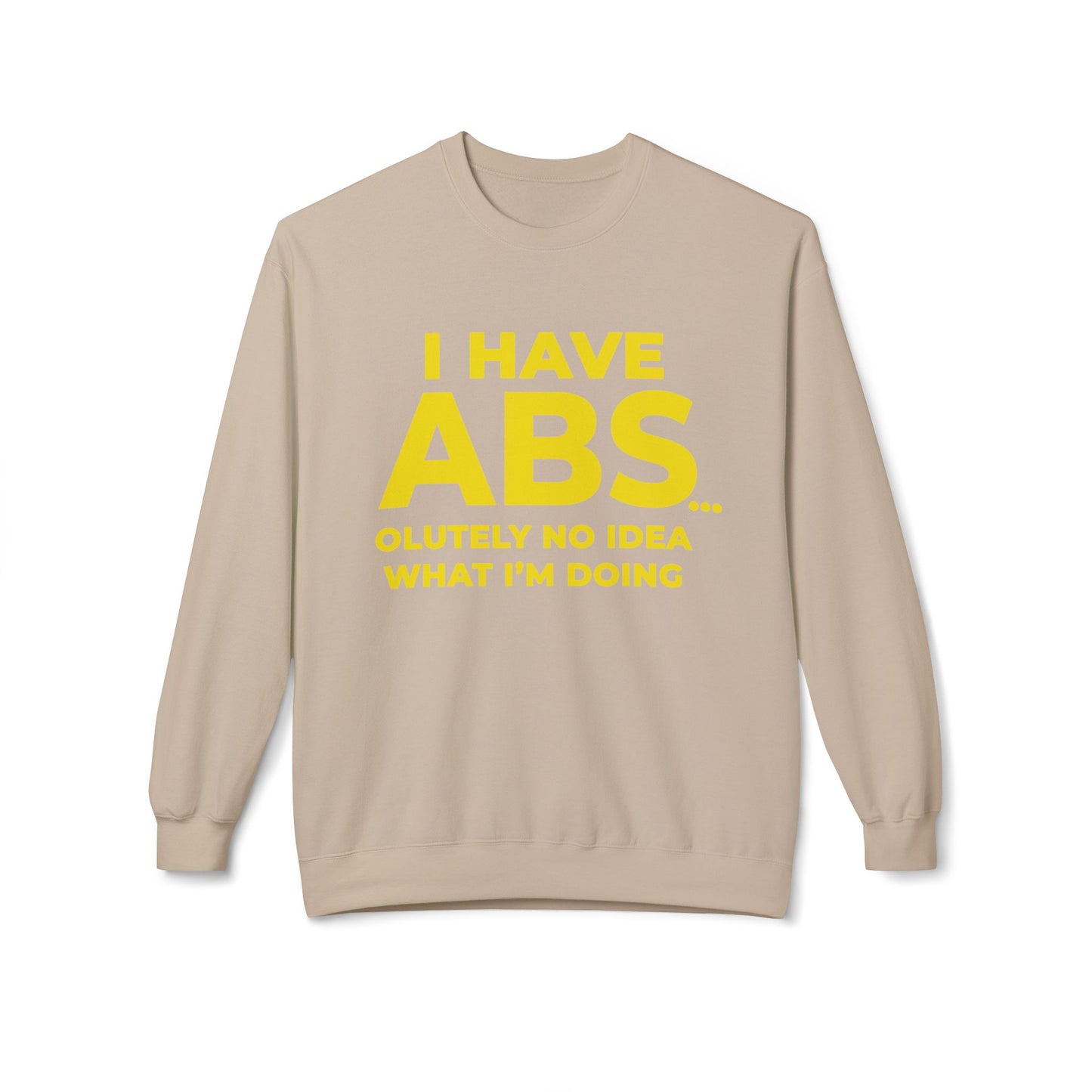 I Have ABS - Sweatshirt